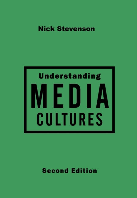 Understanding Media Cultures : Social Theory and Mass Communication, Hardback Book