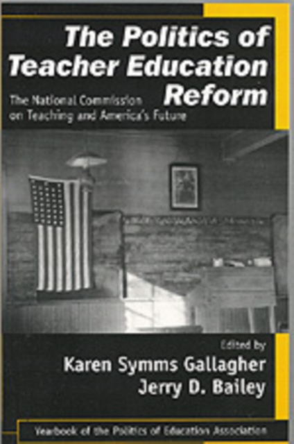 The Politics of Teacher Education Reform : The National Commission on Teaching and America's Future, Hardback Book