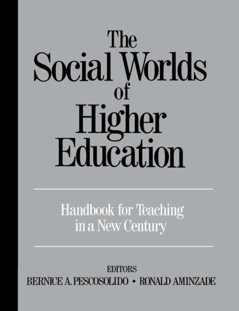 The Social Worlds of Higher Education : Handbook for Teaching in A New Century, Hardback Book
