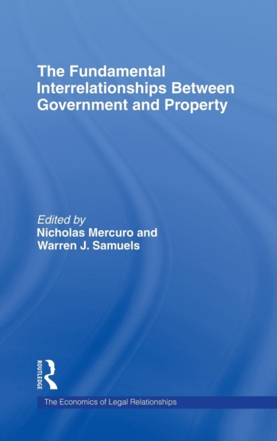 The Fundamental Interrelationships between Government and Property, Hardback Book