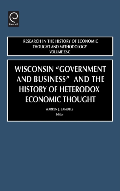 Wisconsin "Government and Business" and the History of Heterodox Economic Thought, Hardback Book