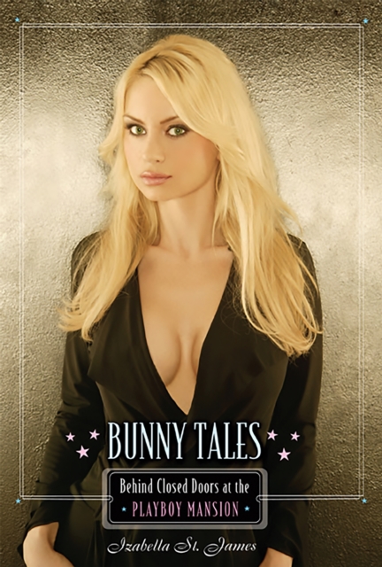 Bunny Tales : Behind Closed Doors at the Playboy Mansion, Paperback / softback Book