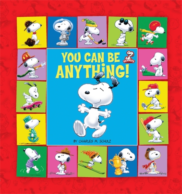 Peanuts: You Can Be Anything!, Hardback Book