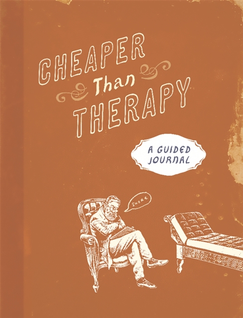 Cheaper than Therapy : A Guided Journal, Paperback / softback Book