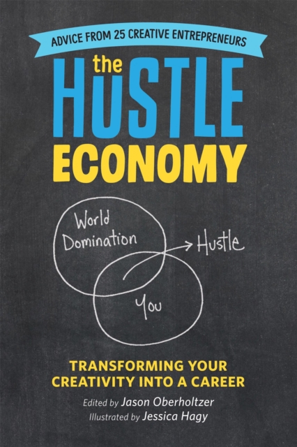 The Hustle Economy : Transforming Your Creativity Into a Career, Paperback / softback Book