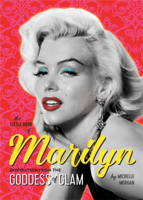 The Little Book of Marilyn : Inspiration from the Goddess of Glam, Paperback / softback Book