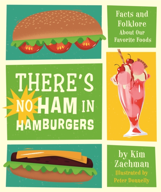 There's No Ham in Hamburgers : Facts and Folklore About Our Favorite Foods, Hardback Book