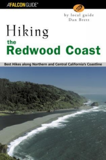 Hiking the Redwood Coast : Best Hikes Along Northern And Central California's Coastline, Paperback / softback Book