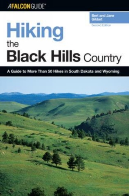 Hiking the Black Hills Country : A Guide To More Than 50 Hikes In South Dakota And Wyoming, Paperback / softback Book