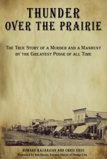 Thunder over the Prairie : The True Story Of A Murder And A Manhunt By The Greatest Posse Of All Time, Paperback / softback Book