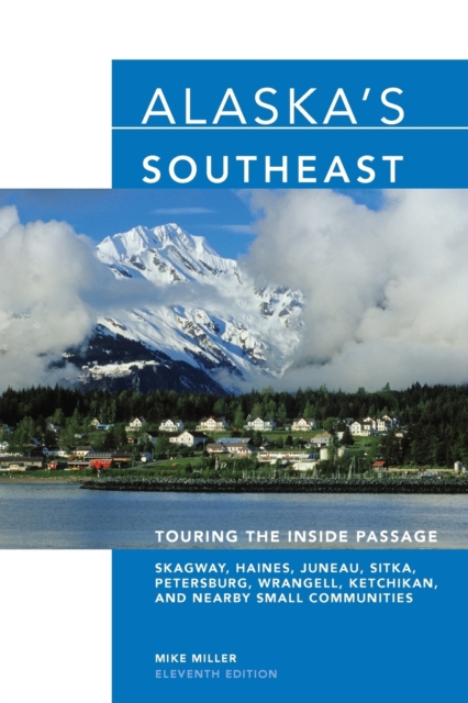 Alaska's Southeast : Touring The Inside Passage, Paperback / softback Book