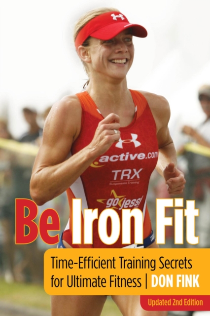 Be Iron Fit : Time-Efficient Training Secrets for Ultimate Fitness, EPUB eBook
