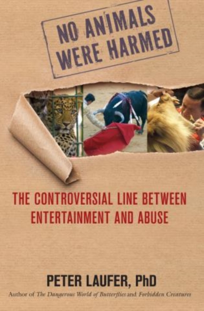 No Animals Were Harmed : The Controversial Line Between Entertainment And Abuse, Hardback Book