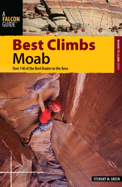 Best Climbs Moab : Over 150 Of The Best Routes In The Area, EPUB eBook
