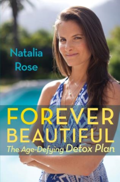 Forever Beautiful : The Age-Defying Detox Plan, Hardback Book