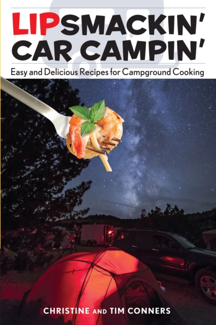 Lipsmackin' Car Campin' : Easy And Delicious Recipes For Campground Cooking, Paperback / softback Book