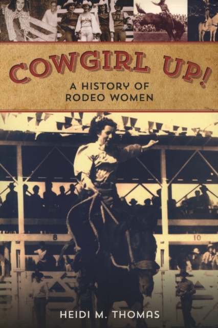 Cowgirl Up! : A History of Rodeo Women, Paperback / softback Book