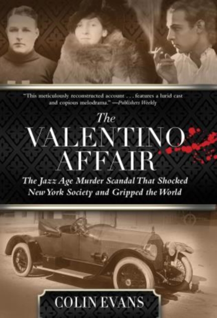 Valentino Affair : The Jazz Age Murder Scandal That Shocked New York Society and Gripped the World, Hardback Book