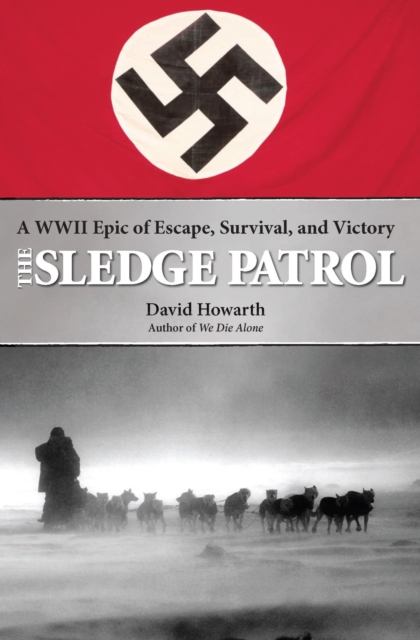 Sledge Patrol : A WWII Epic of Escape, Survival, and Victory, PDF eBook