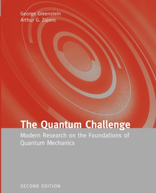 The Quantum Challenge: Modern Research on the Foundations of Quantum Mechanics : Modern Research on the Foundations of Quantum Mechanics, Paperback / softback Book