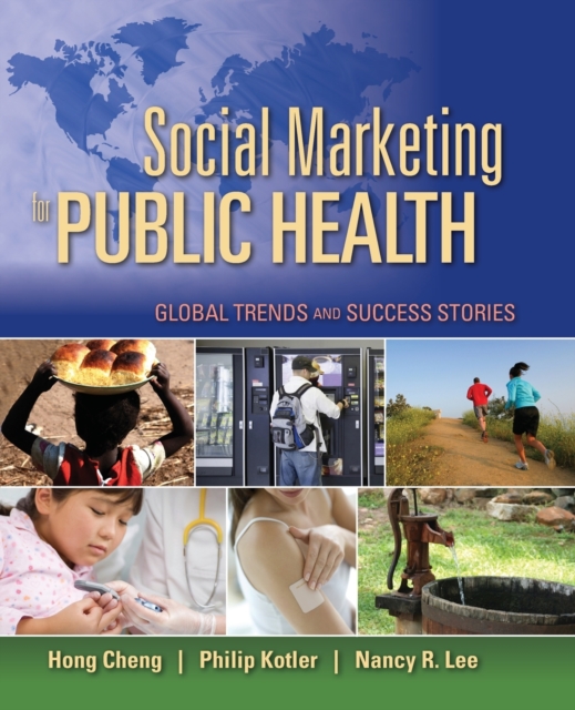 Social Marketing For Public Health: Global Trends And Success Stories, Paperback / softback Book