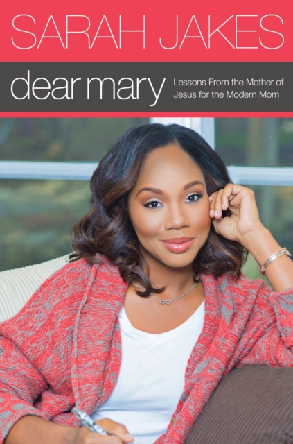 Dear Mary : Lessons from the Mother of Jesus for the Modern Mom, Hardback Book