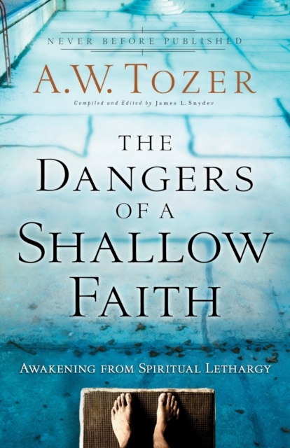 The Dangers of a Shallow Faith - Awakening from Spiritual Lethargy, Paperback / softback Book