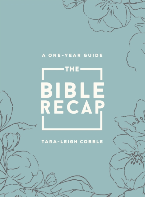 The Bible Recap – A One–Year Guide to Reading and Understanding the Entire Bible, Deluxe Edition – Sage Floral Imitation Leather, Hardback Book