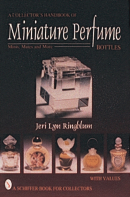 A Collector's Handbook of Miniature Perfume Bottles : Minis, Mates and More, Paperback / softback Book