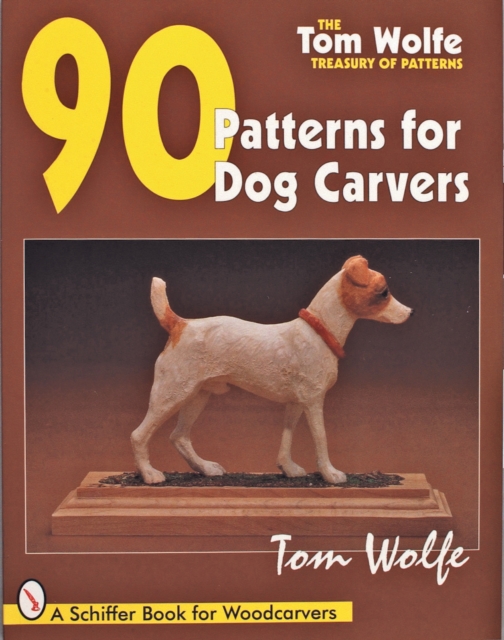 Tom Wolfe’s Treasury of Patterns : 90 Patterns for Dog Carvers, Paperback / softback Book
