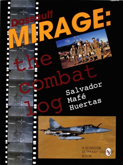 Dassault Mirage : The Combat Log, Hardback Book