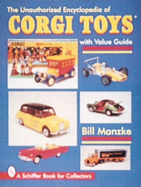 The Unauthorized Encyclopedia of Corgi Toys, Paperback / softback Book