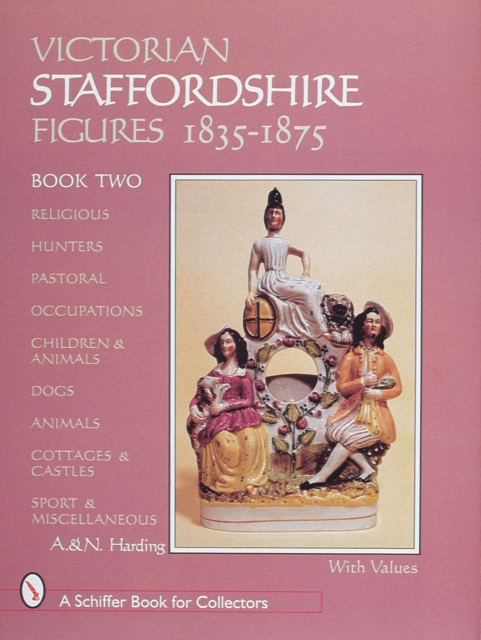 Victorian Staffordshire Figures 1835-1875, Book Two : Religous, Hunters, Pastoral, Occupations, Children & Animals, Dogs, Animals, Cottages & Castles, Sport & Miscellaneous, Hardback Book