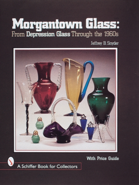 Morgantown Glass : From Depression Glass Through the 1960s, Hardback Book
