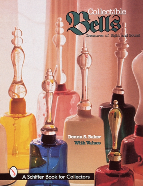 Collectible Bells : Treasures of Sight and Sound, Hardback Book