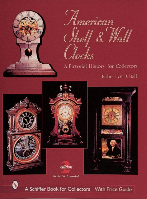 American Shelf and Wall Clocks : A Pictorial History for Collectors, Hardback Book