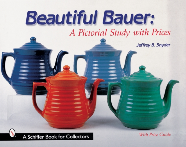 Beautiful Bauer : A Pictorial Study with Prices, Hardback Book