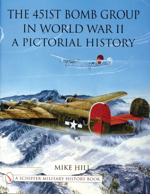 The 451st Bomb Group in World War II : A Pictorial History, Hardback Book