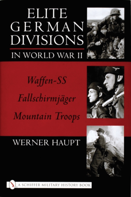 Elite German Divisions in World War II : Waffen-SS ¥ Fallschirmjager ¥ Mountain Troops, Hardback Book