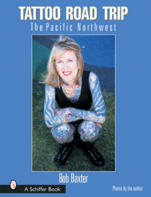 Tattoo Road Trip : The Pacific Northwest, Hardback Book