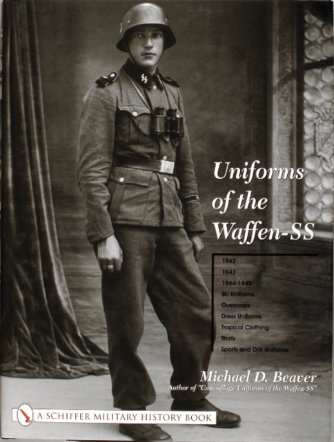 Uniforms of the Waffen-SS : Vol 2: 1942 - 1943 - 1944 - 1945 - Ski Uniforms - Overcoats - White Service Uniforms - Tropical Clothing - Shirts - Sports and Drill Uniforms, Hardback Book