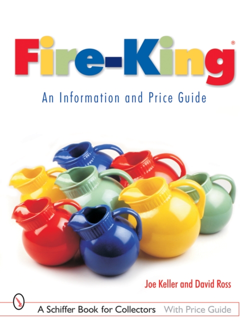 Fire-King®: An Information and Price Guide : An Information and Price Guide, Paperback / softback Book