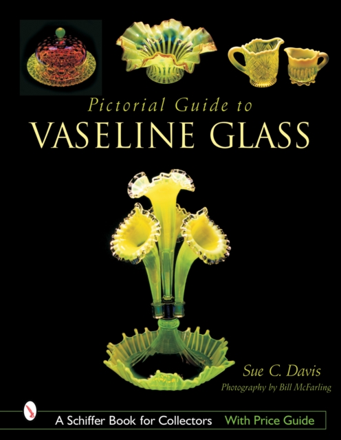 Pictorial Guide to Vaseline Glass, Hardback Book
