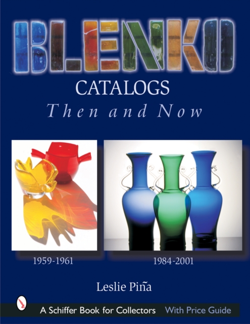 Blenko Catalogs Then & Now : 1959-1961, 1984-2001, Hardback Book