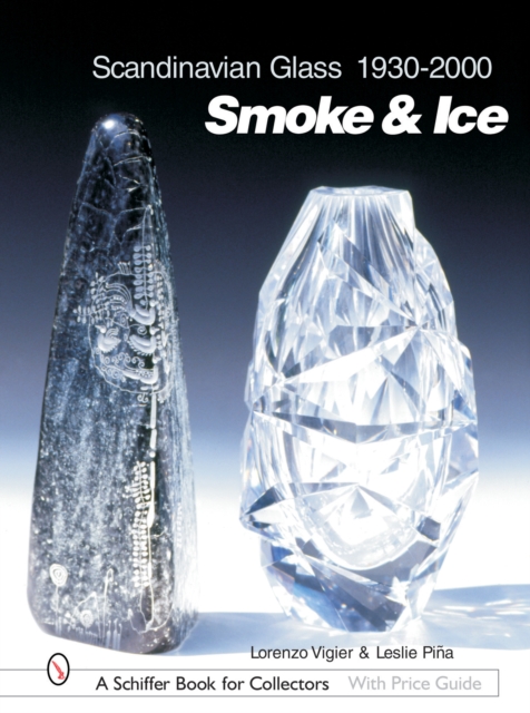 Scandinavian Glass 1930-2000: Smoke & Ice : Smoke & Ice, Hardback Book