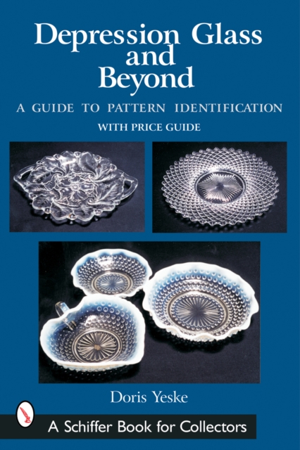 Depression Glass and Beyond : A Guide to Pattern Identification, Paperback / softback Book