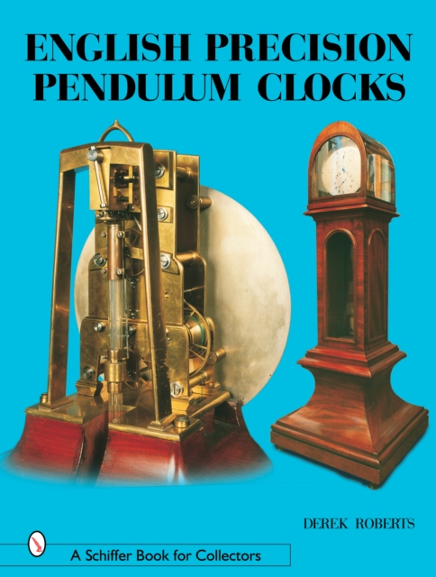 English Precision Pendulum Clocks, Hardback Book