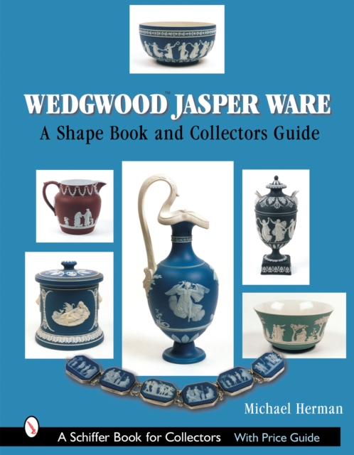 Wedgwood Jasper Ware : A Shape Book and Collectors Guide, Hardback Book