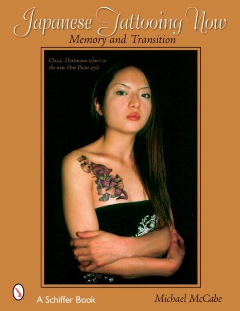 Japanese Tattooing Now : Memory and Transition, Paperback / softback Book