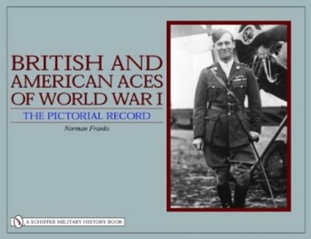 British and American Aces of World War I : The Pictorial Record, Hardback Book